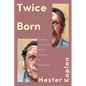 Twice Born: Finding My Father in the Margins of Biography - Hardcover