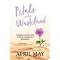 Petals in the Wasteland: A magical, true love story of rescue, romance and redemption - Paperback
