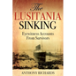 The Lusitania Sinking: Eyewitness Accounts from Survivors - Hardcover