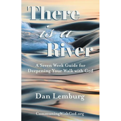 There Is a River: A Seven Week Guide for Deepening Your Walk with God - Paperback