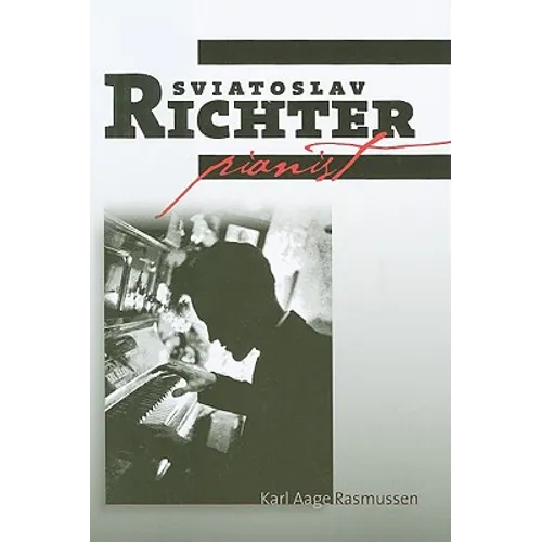 Sviatoslav Richter: Pianist - Hardcover