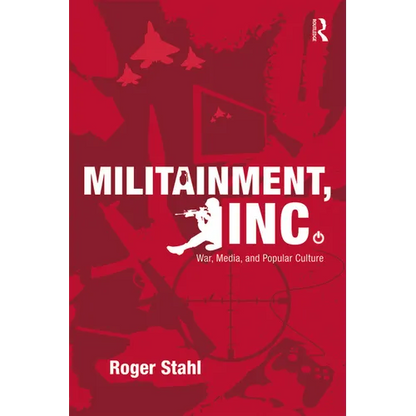 Militainment, Inc.: War, Media, and Popular Culture - Paperback
