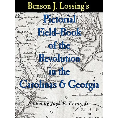 Lossing's Pictorial Field-Book of the Revolution in the Carolinas & Georgia - Paperback