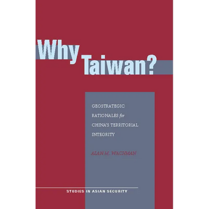 Why Taiwan?: Geostrategic Rationales for China's Territorial Integrity - Paperback