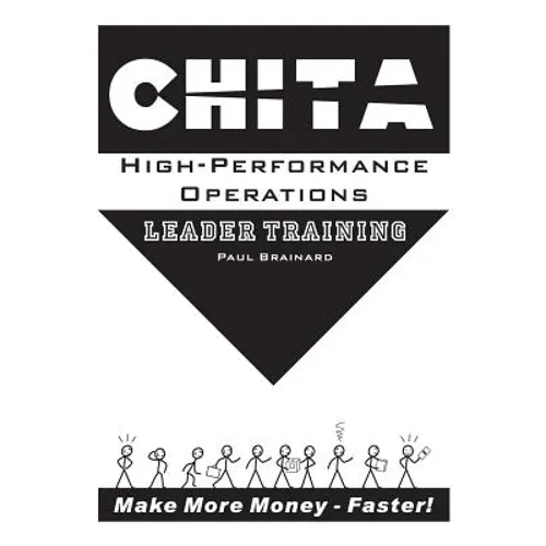 CHITA High-Performance Operations Leader Training: Make More Money Faster - Paperback