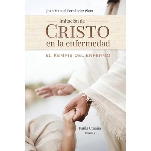 Imitación de Cristo en la enfermedad: El Kempis del Enfermo - Paperback
