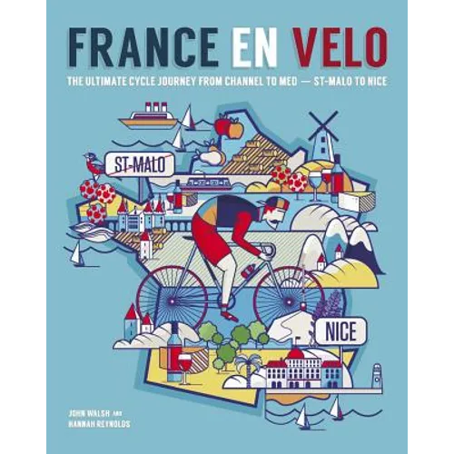 France En Velo: The Ultimate Cycle Journey from Channel to Mediterranean - St. Malo to Nice - Paperback