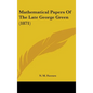 Mathematical Papers Of The Late George Green (1871) - Hardcover
