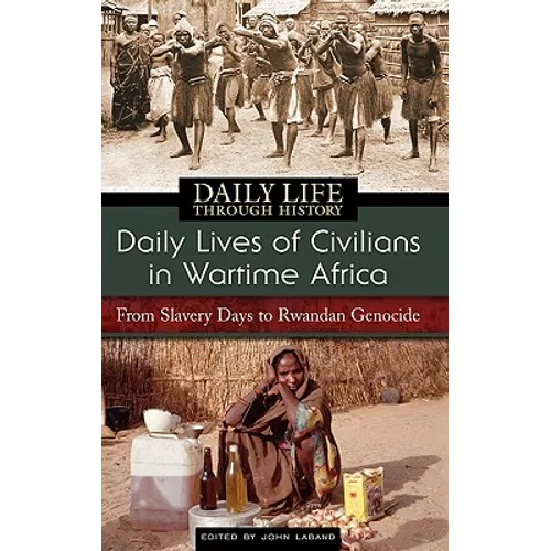 Daily Lives of Civilians in Wartime Africa: From Slavery Days to Rwandan Genocide - Hardcover