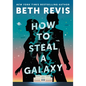 How to Steal a Galaxy - Hardcover