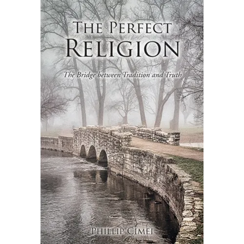 The Perfect Religion: The Bridge between Tradition and Truth - Paperback