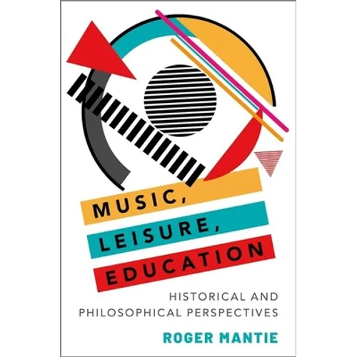 Music, Leisure, Education: Historical and Philosophical Perspectives - Paperback