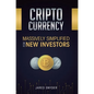 Cryptocurrency: Massively Simplified For New Investors - Hardcover