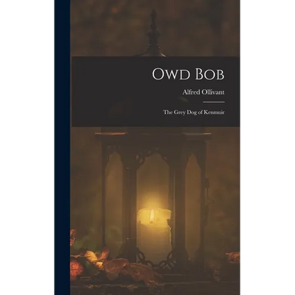 Owd Bob: The Grey Dog of Kenmuir - Hardcover