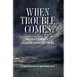 When Trouble Comes: Relying on God During Difficult Times - Paperback