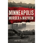 Minneapolis Murder & Mayhem - Hardcover