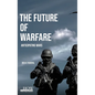 The Future of Warfare - Hardcover