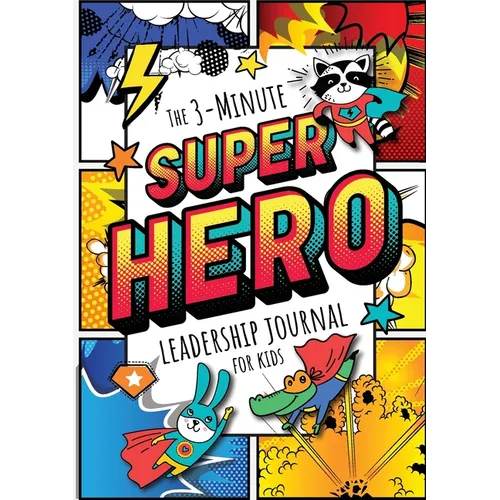 The 3-Minute Superhero Leadership Journal for Kids: A Guide to Becoming a Confident and Positive Leader (Growth Mindset Journal for Kids) (A5 - 5.8 x - Paperback
