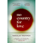 No Country for Love: 'An Unflinching Look at the Cost of Survival in Terrible Circumstances' the Times - Hardcover