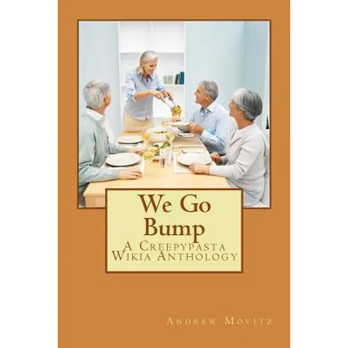 We Go Bump: A Creepypasta Wikia Anthology - Paperback