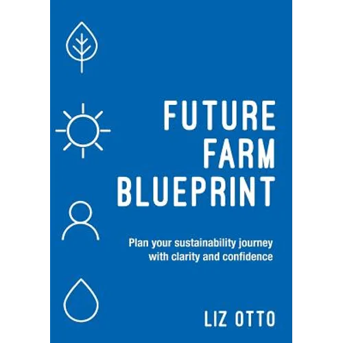 Future Farm Blueprint: Plan Your Sustainability Journey with Clarity and Confidence - Paperback