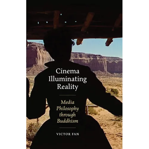 Cinema Illuminating Reality: Media Philosophy Through Buddhism - Paperback