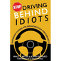 Stop Driving Behind Idiots: Leadership Systems for Breakthrough Performance - Paperback