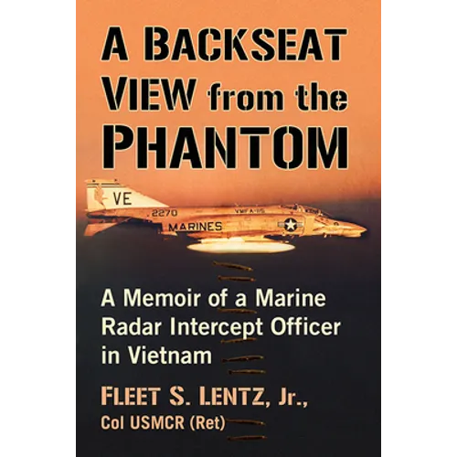 A Backseat View from the Phantom: A Memoir of a Marine Radar Intercept Officer in Vietnam - Paperback