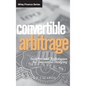 Convertible Arbitrage: Insights and Techniques for Successful Hedging - Hardcover