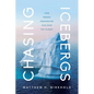 Chasing Icebergs: How Frozen Freshwater Can Save the Planet - Hardcover