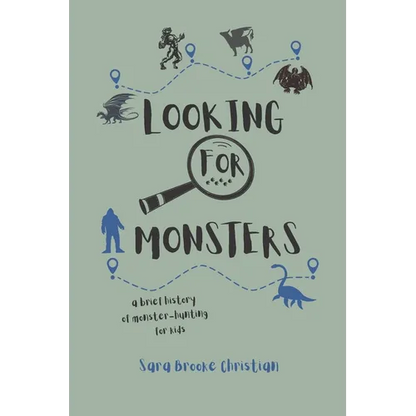 Looking For Monsters: A Brief History of Monster-Hunting For Kids - Paperback