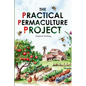 The Practical Permaculture Project: Connect to Nature and Discover the Best Organic Soil and Water Management Techniques to Design and Build your Thri - Paperback