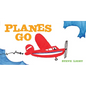 Planes Go: (Airplane Books for Kids 2-4, Transporation Books for Kids) - Board Book