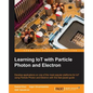 Learning IoT with Particle Photon and Electron - Paperback