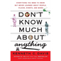 Don't Know Much About(r) Anything: Everything You Need to Know But Never Learned about People, Places, Events, and More! - Paperback