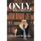 Only Footnotes - Hardcover