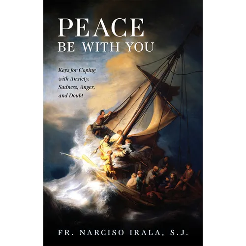 Peace Be with You: Keys for Coping with Anxiety, Sadness, Anger, and Doubt - Hardcover