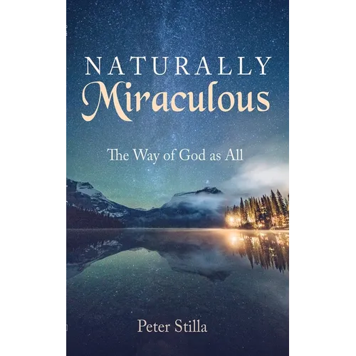 Naturally Miraculous: The Way of God as All - Paperback