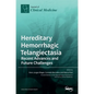 Hereditary Hemorrhagic Telangiectasia: Recent Advances and Future Challenges - Hardcover