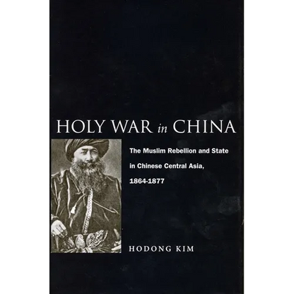 Holy War in China: The Muslim Rebellion and State in Chinese Central Asia, 1864-1877 - Paperback