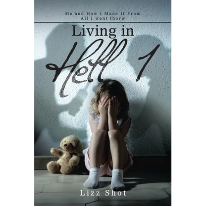 Living in Hell 1: Me and How I Made It from All I Went Thorw - Paperback
