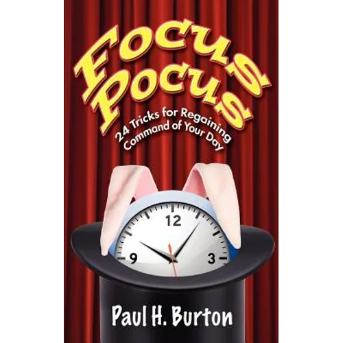 Focus Pocus: 24 Tricks for Regaining Command of Your Day - Paperback