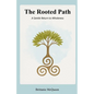 The Rooted Path: A Gentle Return to Wholeness - Paperback
