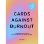 Cards Against Burnout Guidebook & Card Set: A Guidebook and Cards to Bring Joy Back to Life, Work, and Play - Hardcover