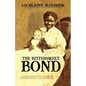 The Bittersweet Bond: Race Relations in the Old South as Described by White and Black Southerners - Paperback