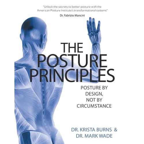 The Posture Principles: Posture by Design not by Circumstance - Paperback