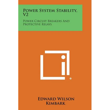 Power System Stability, V2: Power Circuit Breakers and Protective Relays - Paperback