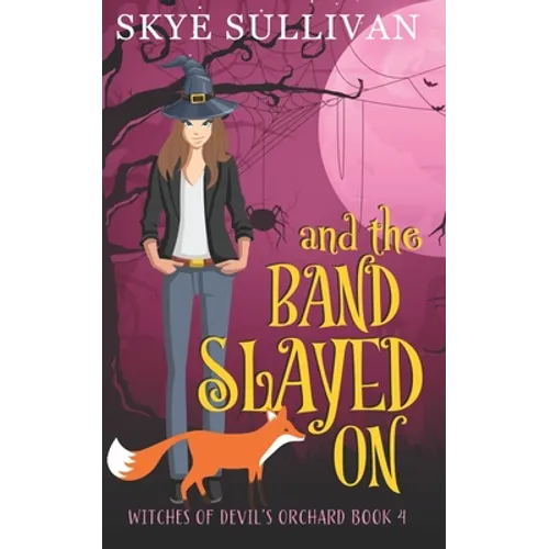 And the Band Slayed On: A Paranormal Cozy Mystery (Witches of Devil's Orchard Book 4) - Paperback