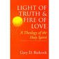 Light of Truth and Fire of Love: A Theology of the Holy Spirit - Paperback