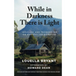 While In Darkness There Is Light - Hardcover